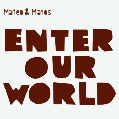 Enter Our World .
